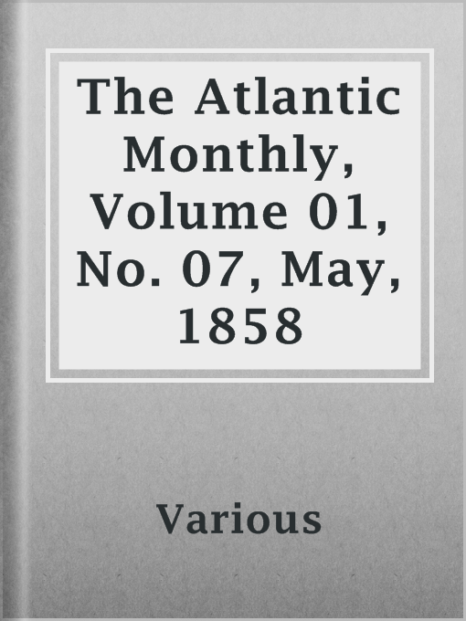 Title details for The Atlantic Monthly, Volume 01, No. 07, May, 1858 by Various - Available